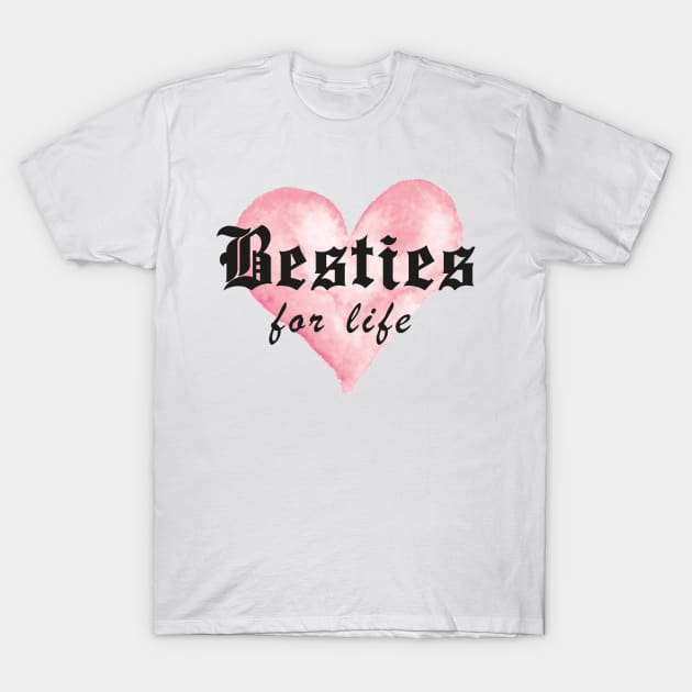 Besties for life T-Shirt by AE-Co